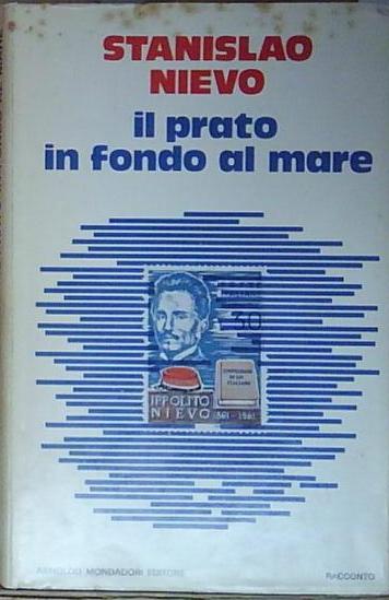 Stanislao nievo IL PRATO IN FONDO AL MARE. RACCONTO: MONDADORI