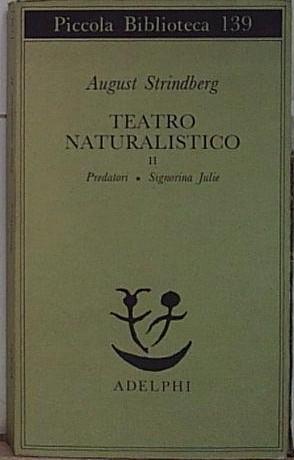 Teatro naturalistico. Predatori-Signorina Julie (Vol. 2)
