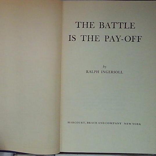 The Battle is the Pay-Off, by Ralph Ingersoll