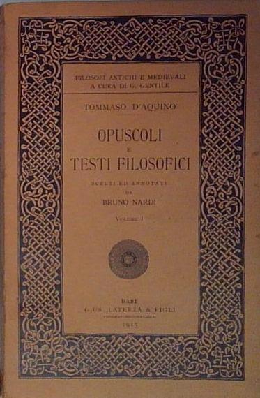 Tommaso D'Aquino. Opuscoli E Testi Filosofici Vol. 1 Ed. 1915 …