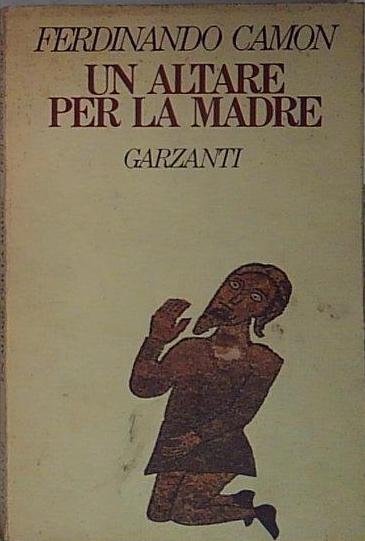 Un altare per la madre Ferdinando Camon OTTIMO STATO