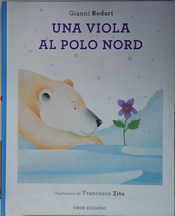 Una viola al Polo Nord. Ediz. illustrata