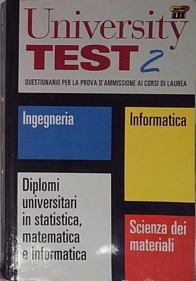 UNIVERSITY TEST. INGEGNERIA, INFORMATICA, SCIENZA DEI MATERIALI, DIPLOMI UNIVER