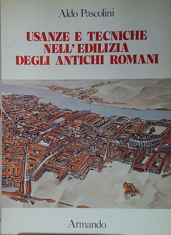 Usanze e tecniche nell'edilizia degli antichi romani.