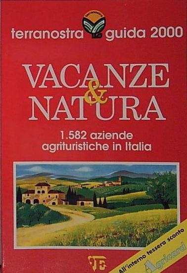 Vacanze &amp; natura. Terranostra guida 2000