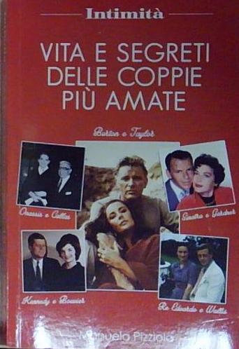 VITA E SEGRETI DELLE COPPIE PIÙ AMATE