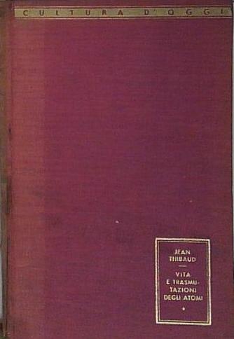 Vita e trasmutazioni degli atomi