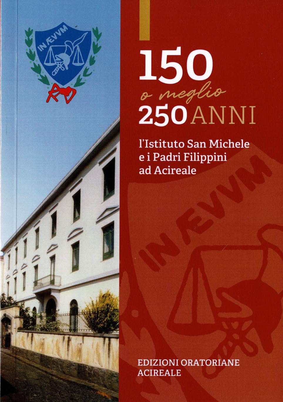 Centocinquant'anni …o meglio duecentocinquanta L'Istituto San Michele e i Padri …