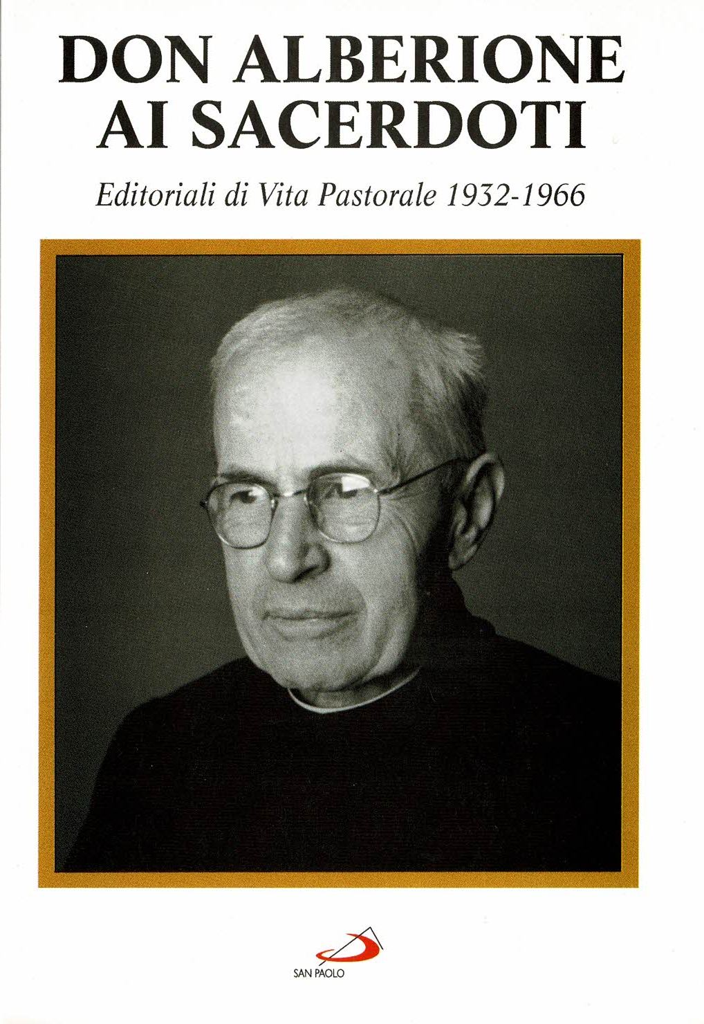 Don Alberione ai sacerdoti Editoriali pubblicati su Vita pastorale 1932-1966
