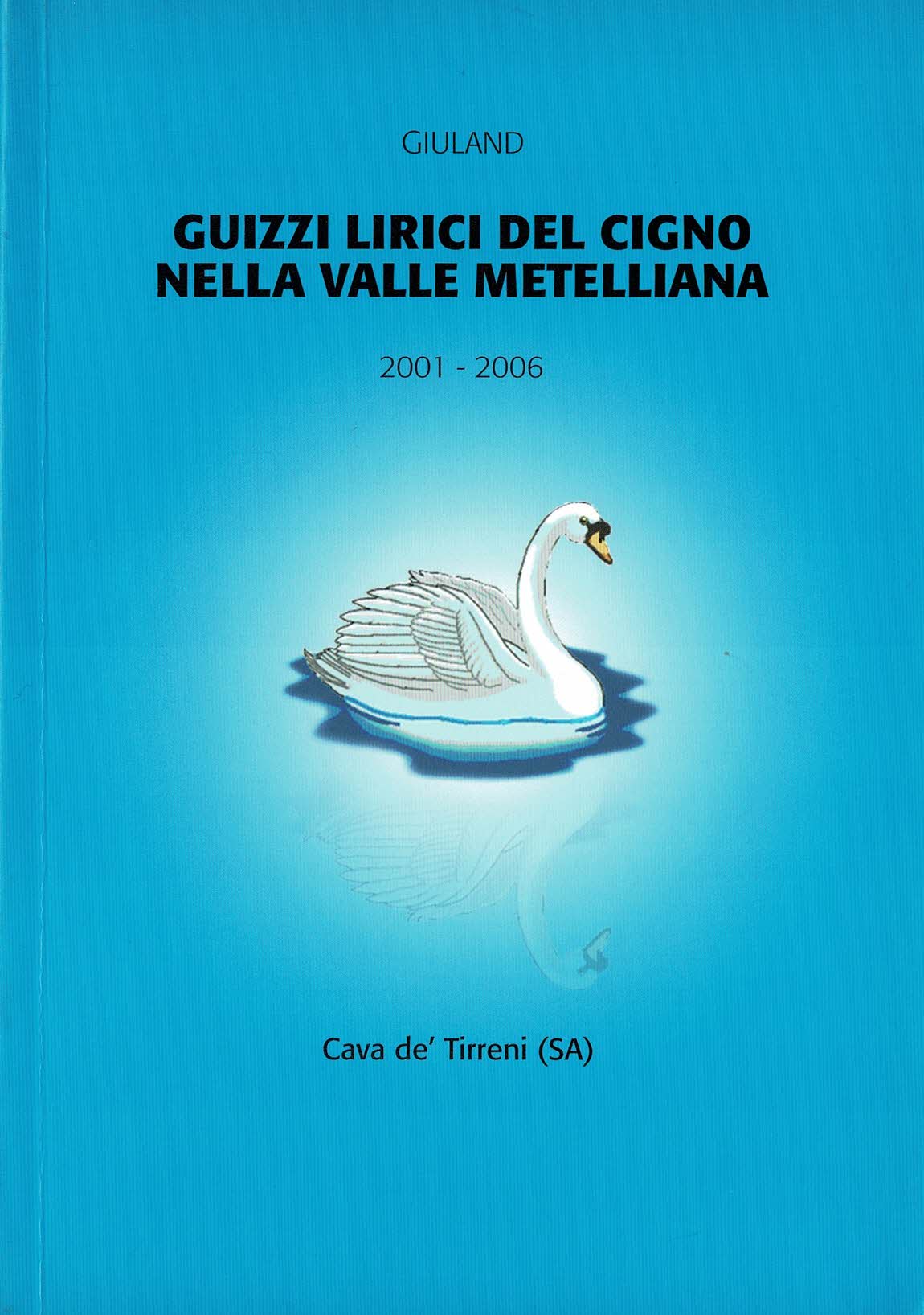 Guizzi lirici del cigno nella valle metelliana 2001-2006
