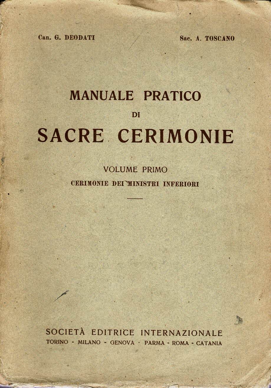 Manuale pratico di sacre cerimonie Volume primo Cerimonie dei ministri …