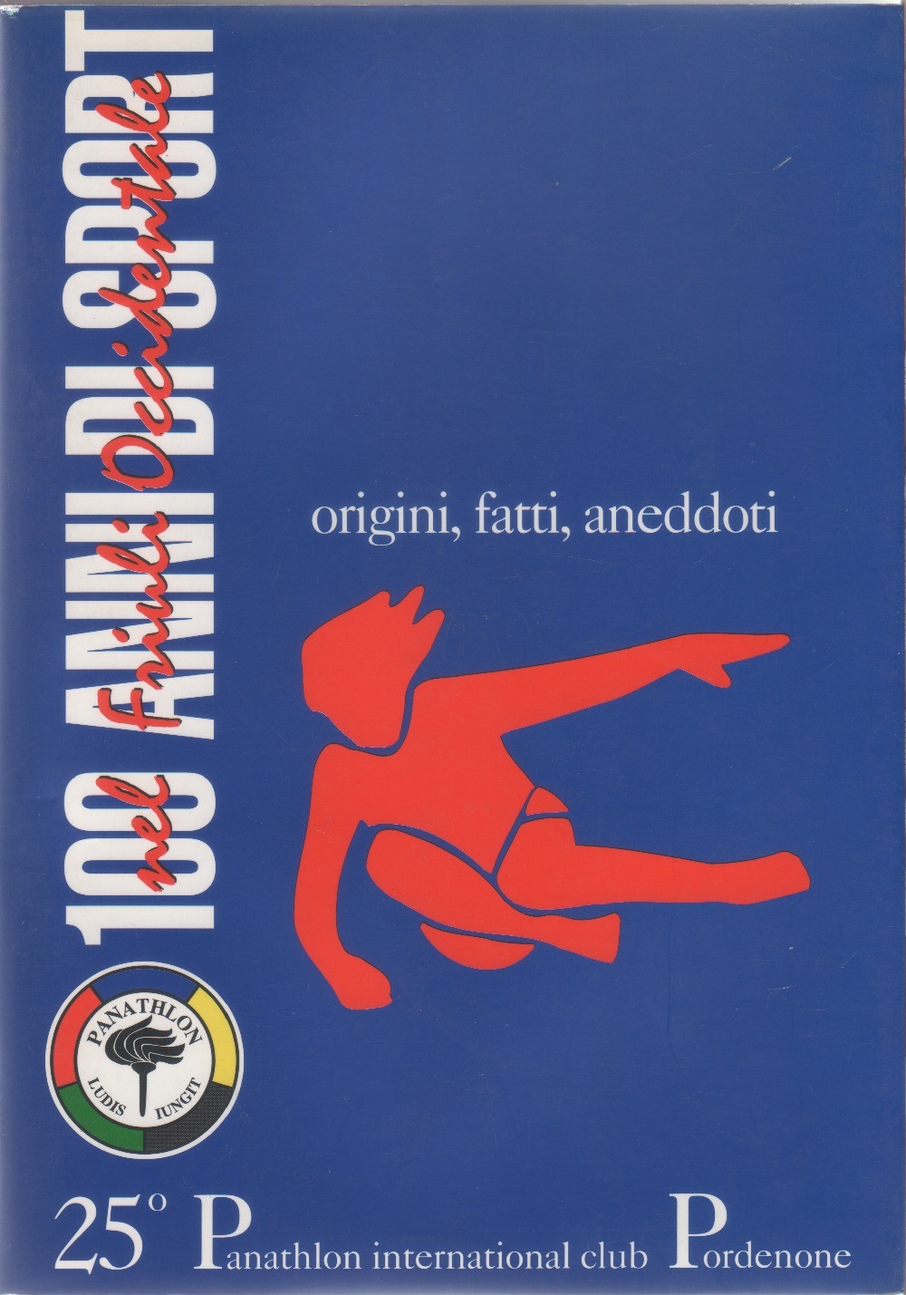100 anni di sport nel Friuli Venezia Giulia. Origine, fatti, …