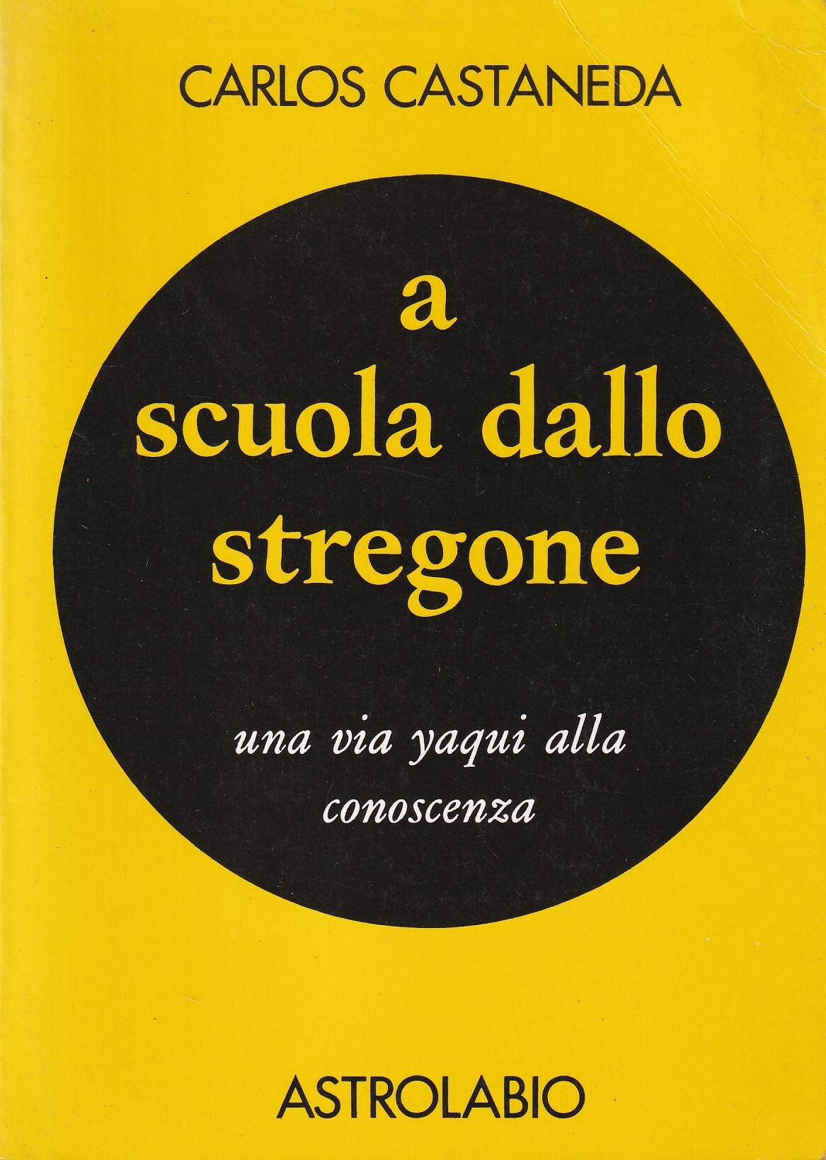 A scuola dallo stregone. Una via yaqui alla conoscenza