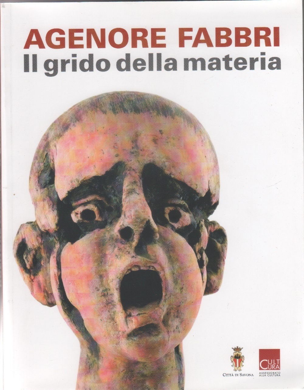 Agenore Fabbri. Il grido della materia - a cura di …