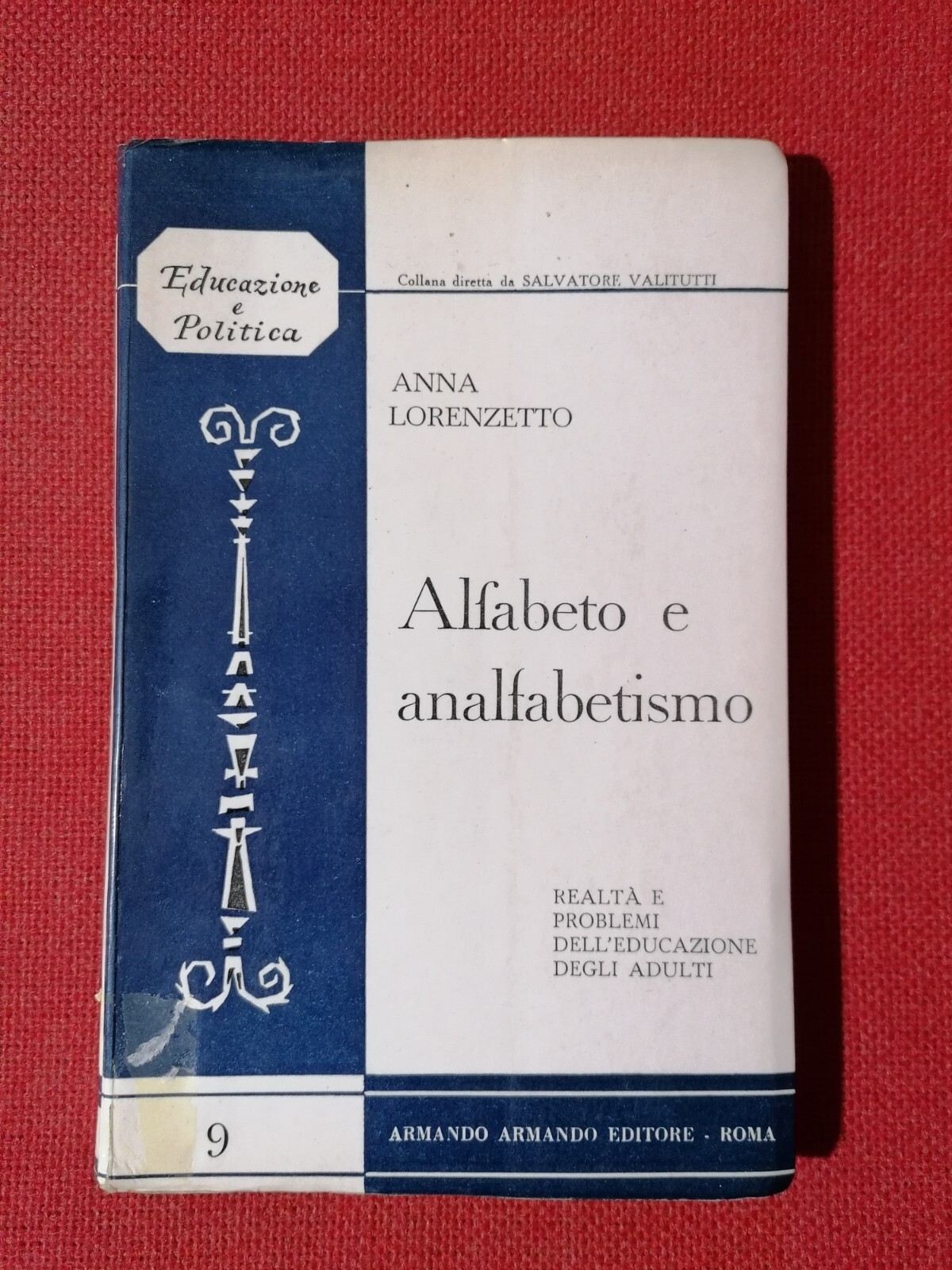 Alfabeto e analfabetismo Anna Lorenzetto Armando editore 1^ edizione 1962 …