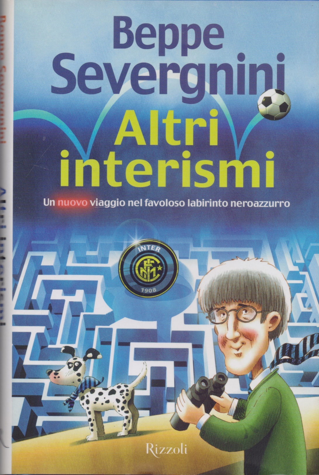 Altri interismi. Un nuovo viaggio nel favoloso labirinto neroazzurro - …