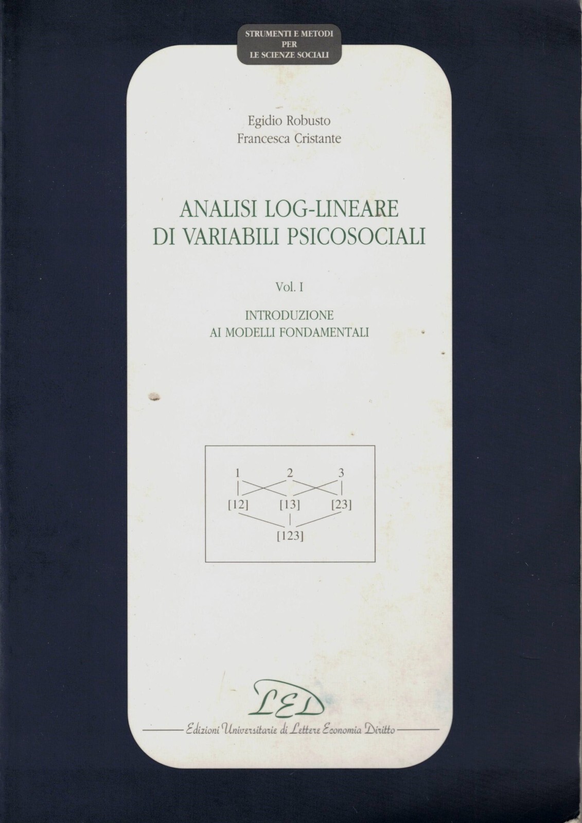 Analisi log-lineare di variabili psicosociali. Introduzione ai modelli fondamentali (Vol. …