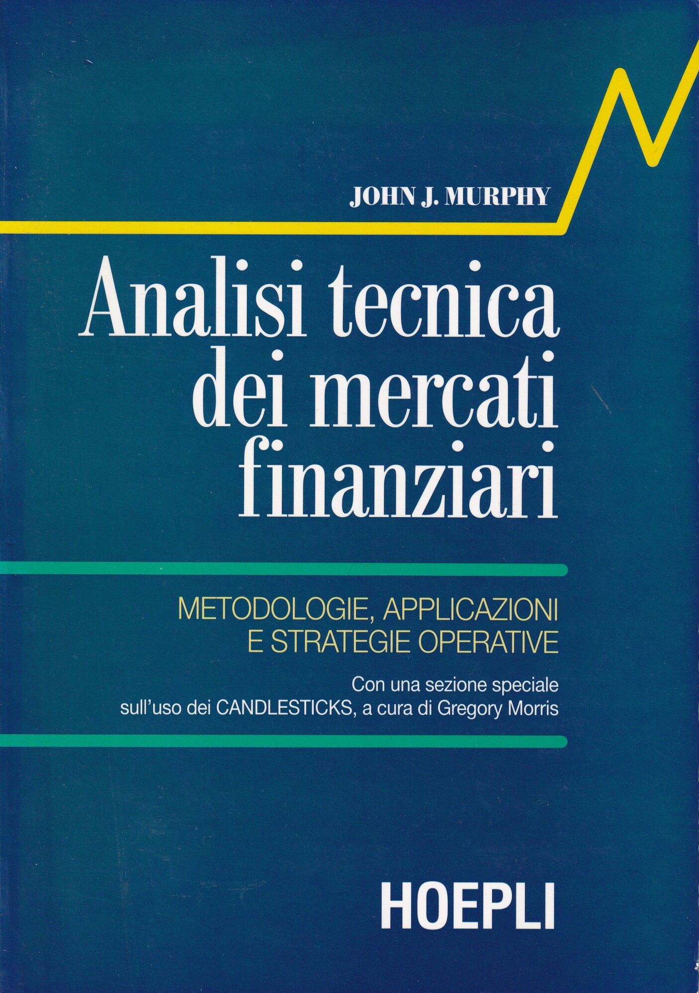 Analisi tecnica dei mercati finanziari. Metodologie, applicazioni e strategie operative