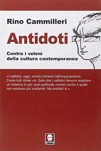 Antidoti. Contro i veleni della cultura contemporanea - Rino Cammilleri