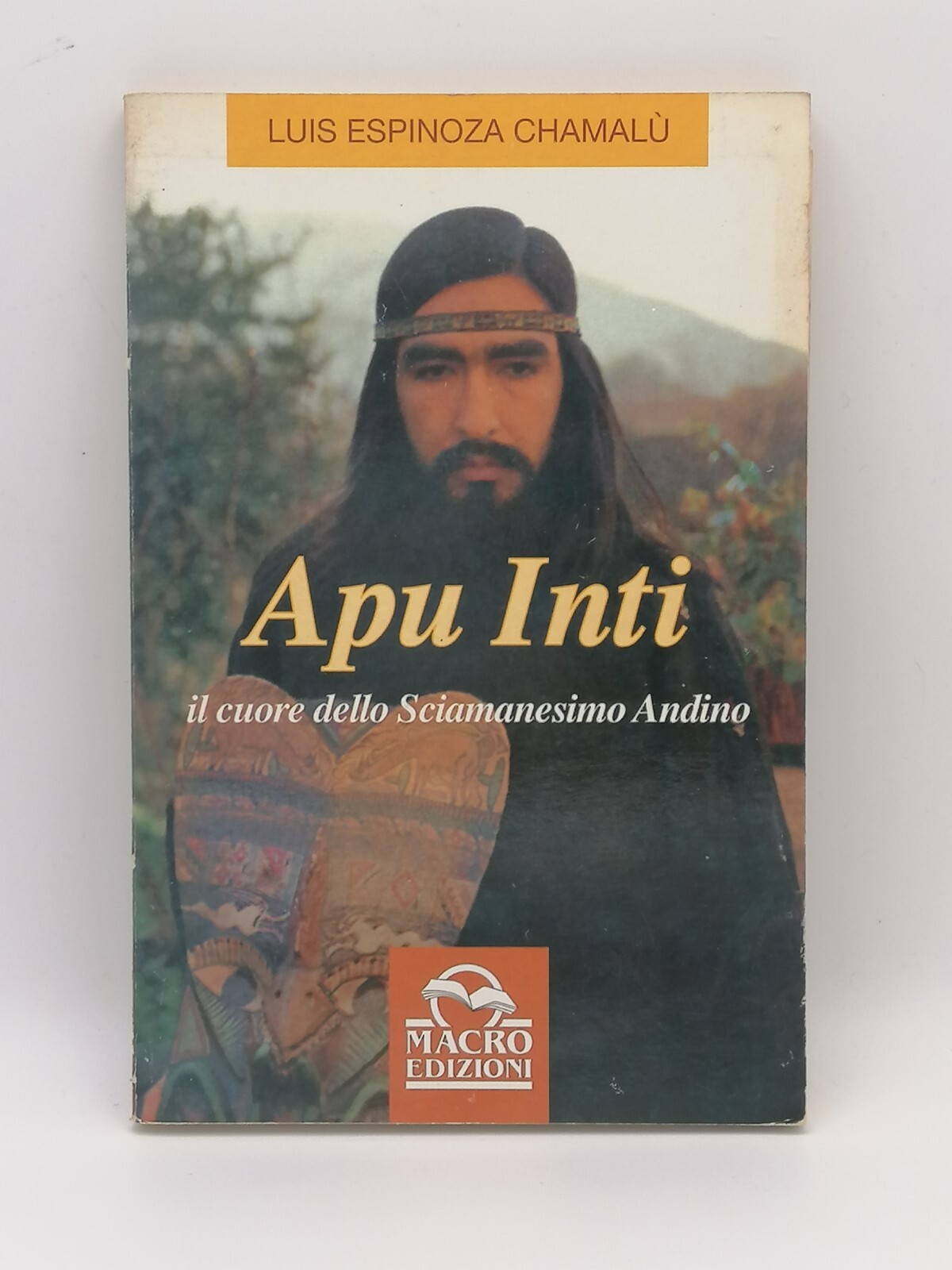 Apu Inti Il Cuore Dello Sciamanesimo Andino Libro Espinoza Chamalù …