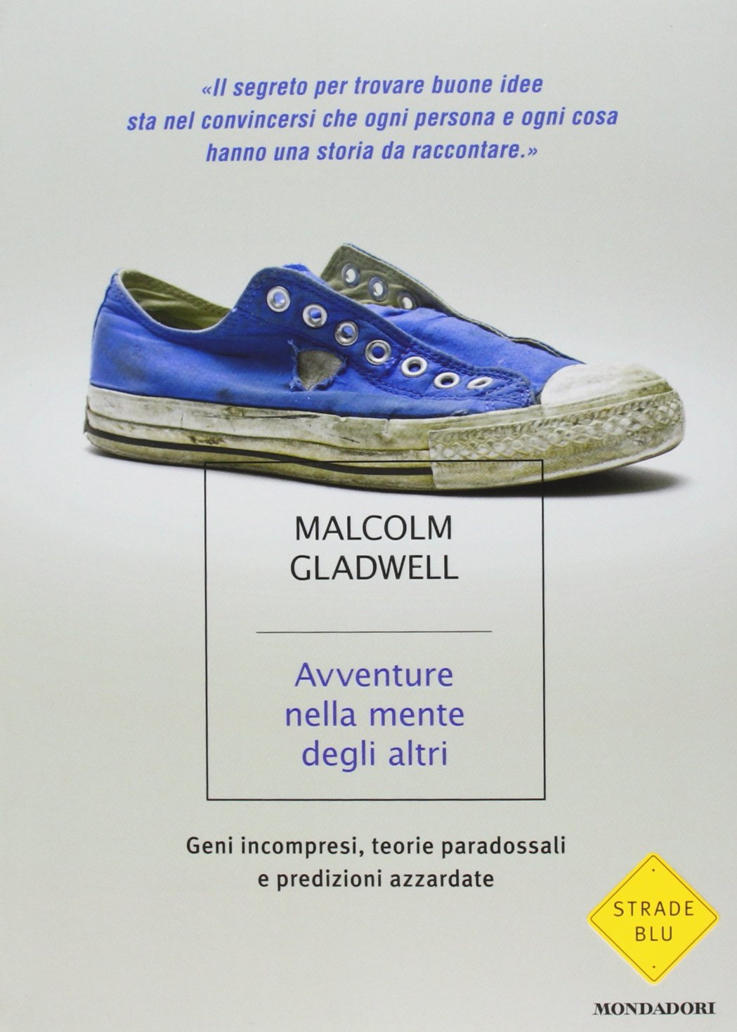 Avventure nella mente degli altri. Geni incompresi, teorie paradossali e …