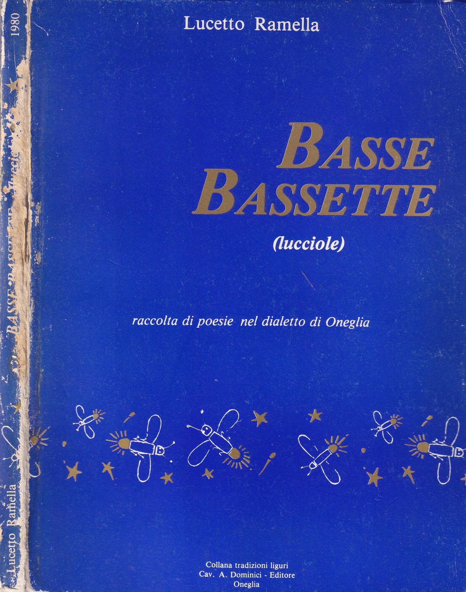 Basse Bassette (Lucciole). Raccolta di Poesie nel Dialetto di Oneglia. …