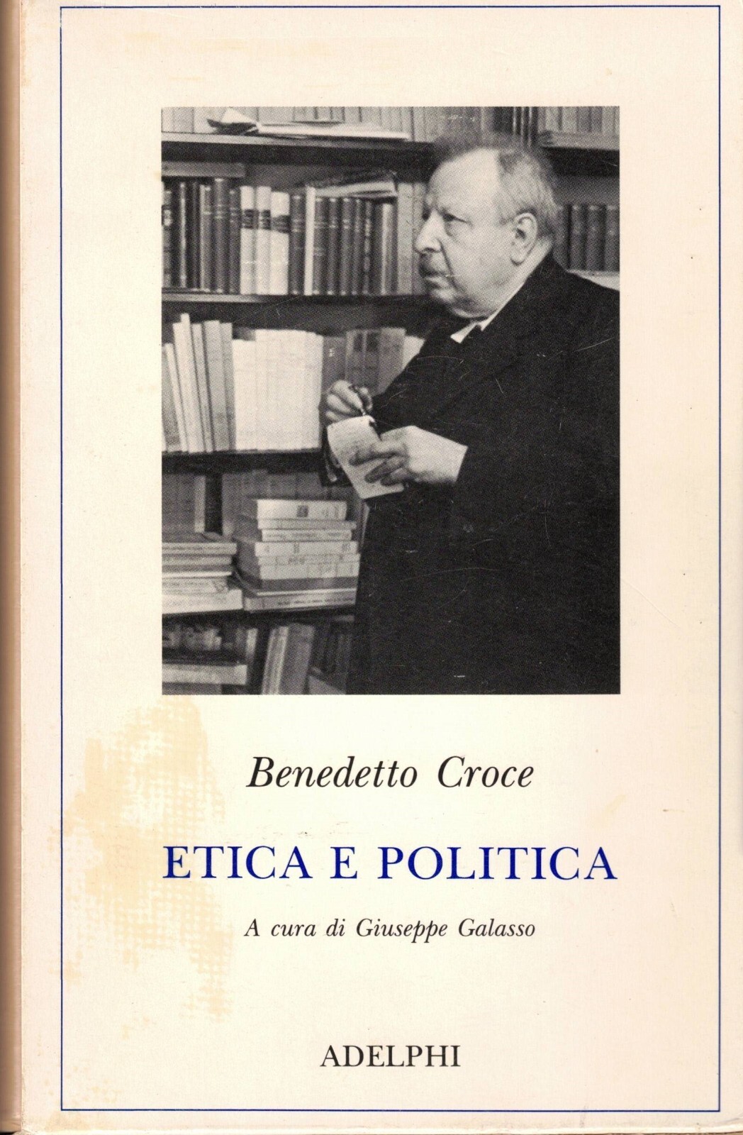 Benedetto Croce - Etica e Politica
