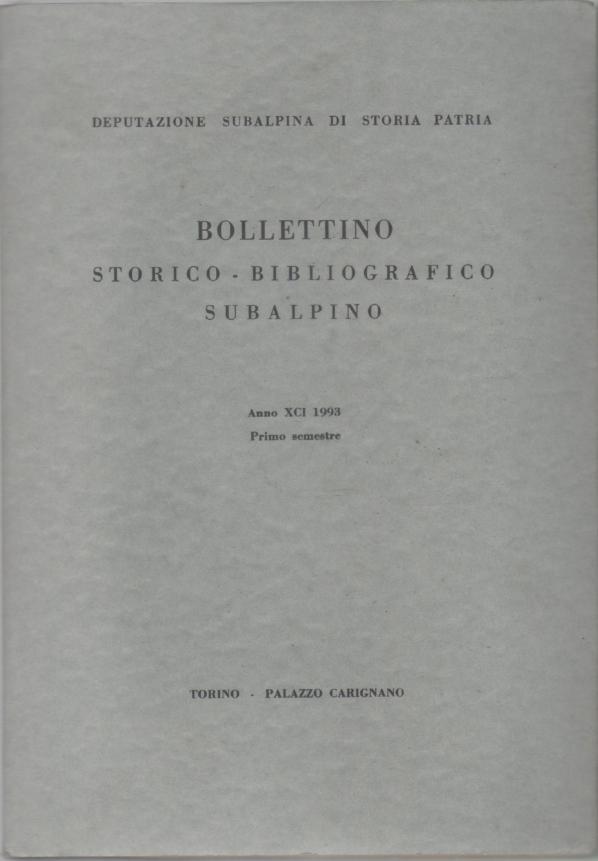 Bollettino storico-bibliografico subalpino Anno XCI 1993. Primo semestre