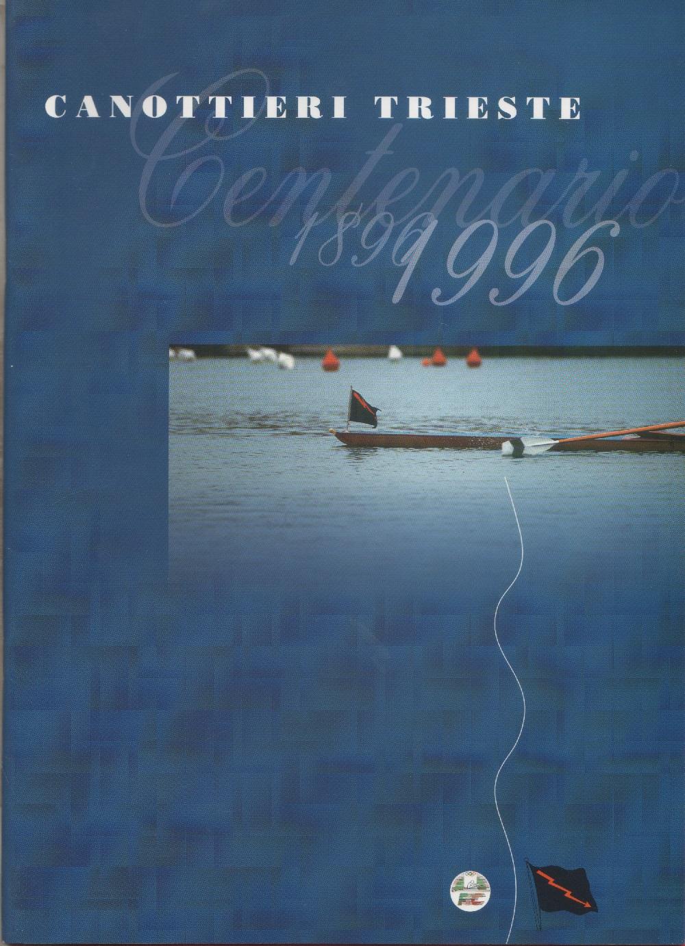Canottieri Trieste. Cent'anni 1896-1996