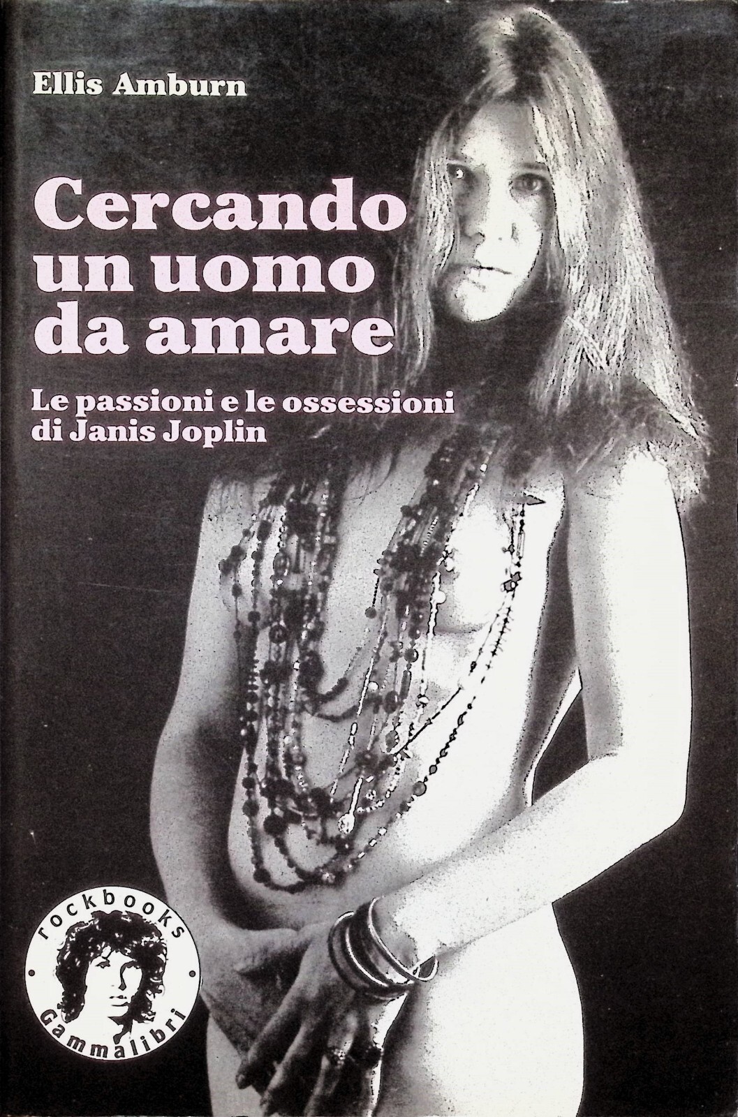 Cercando un uomo da amare Passioni Ossessioni Janis Joplin Biografia