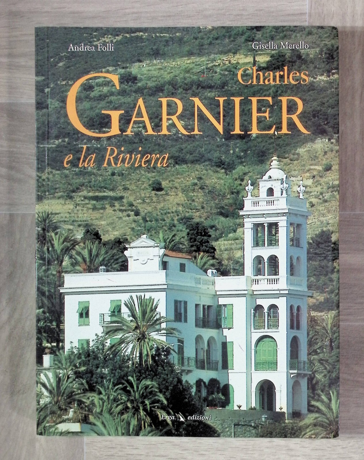 Charles Garnier e la Riviera Libro Folli Gisella Merello Erga …