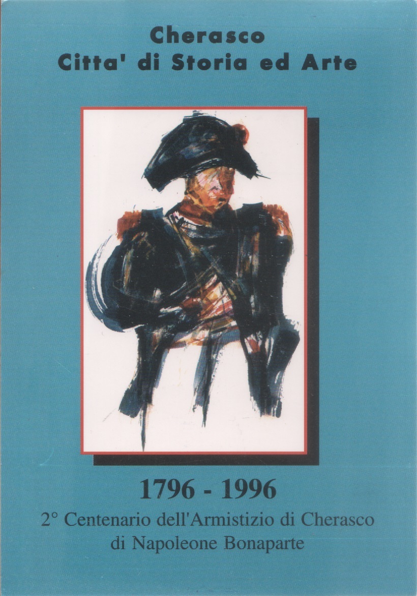 Cherasco. 1796-1996, 2^ Anniversario dell'Armistizio di Cherasco di Napoleone Bonaparte