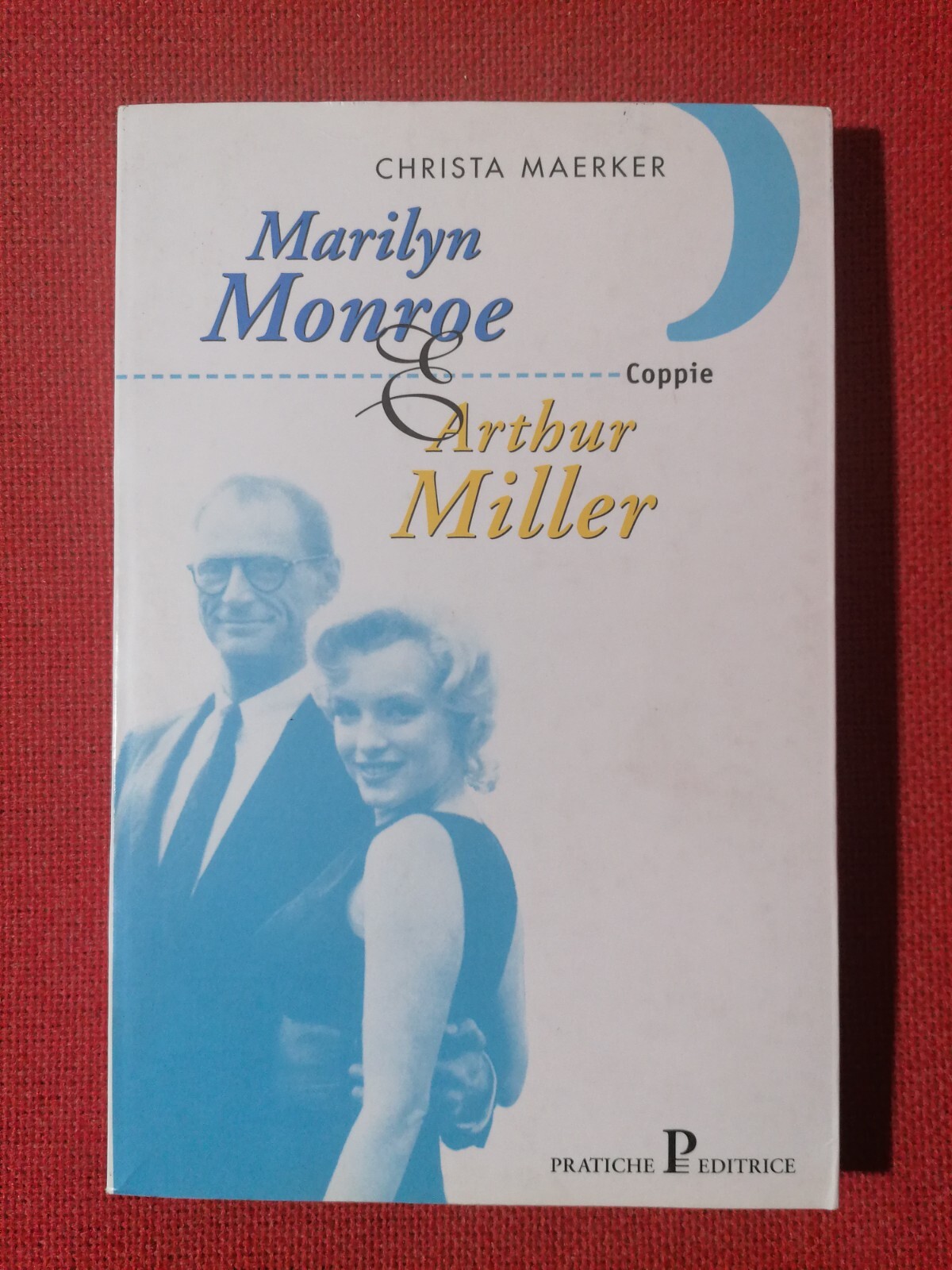 Christa Maerker Marilyn Monroe e Arthur Miller - Libro Pratiche …