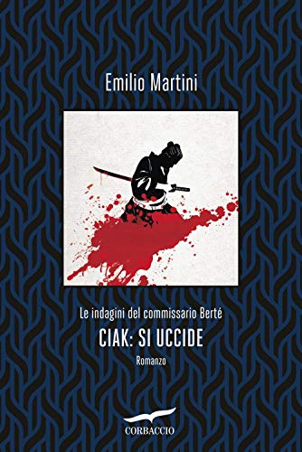 Ciak: si uccide. Le indagini del commissario Berté - Emilio …