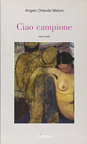 Ciao campione - Angelo Orlando Meloni