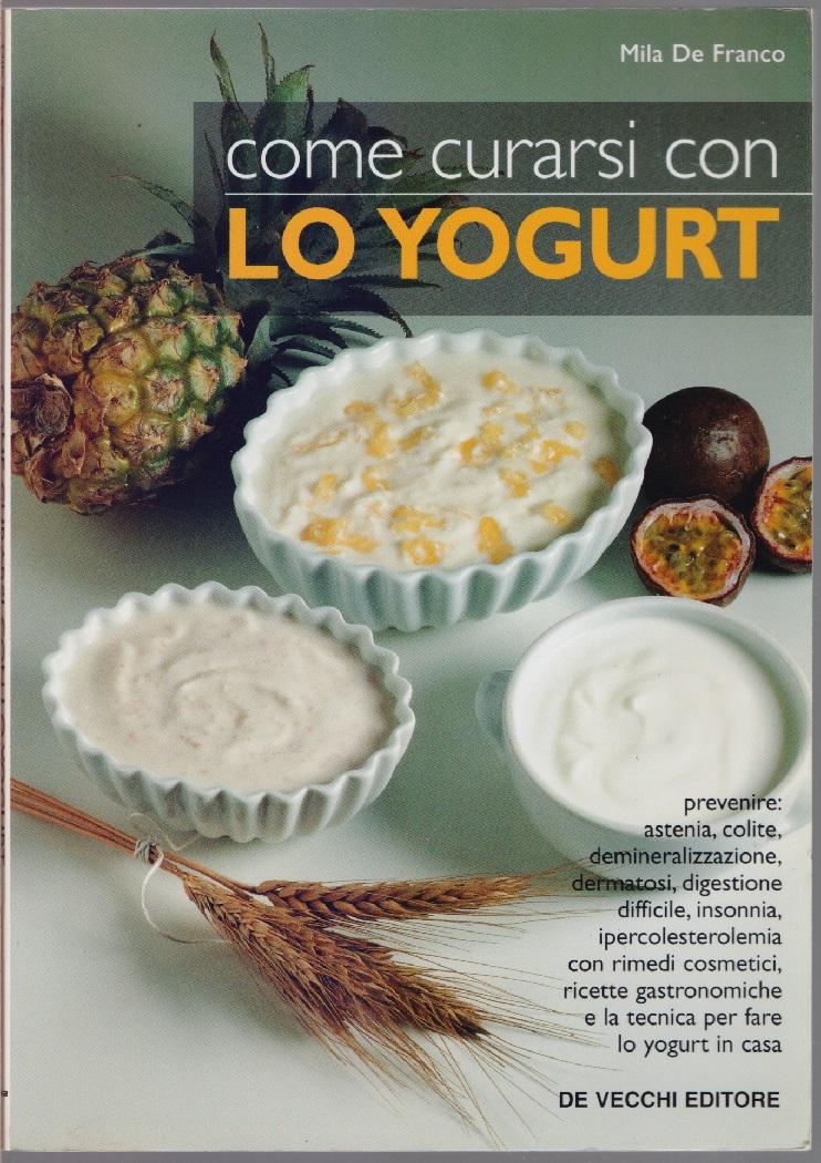 Come curarsi con lo yogurt - Milo De Franco