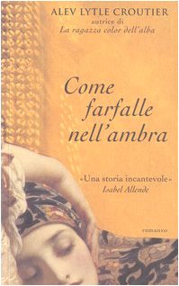 Come farfalle nell'ambra - Alev Lytle Croutier