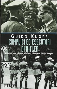 Complici ed esecutori di Hitler - Guido Knopp