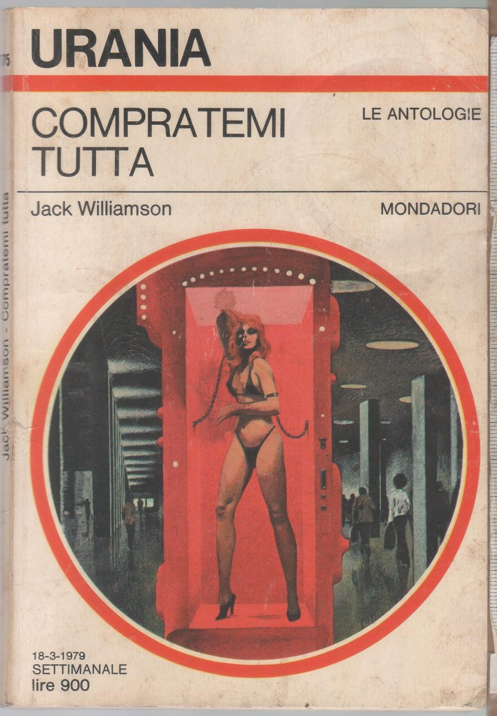 Compratemi tutta. Urania 775 - Jack Williamson