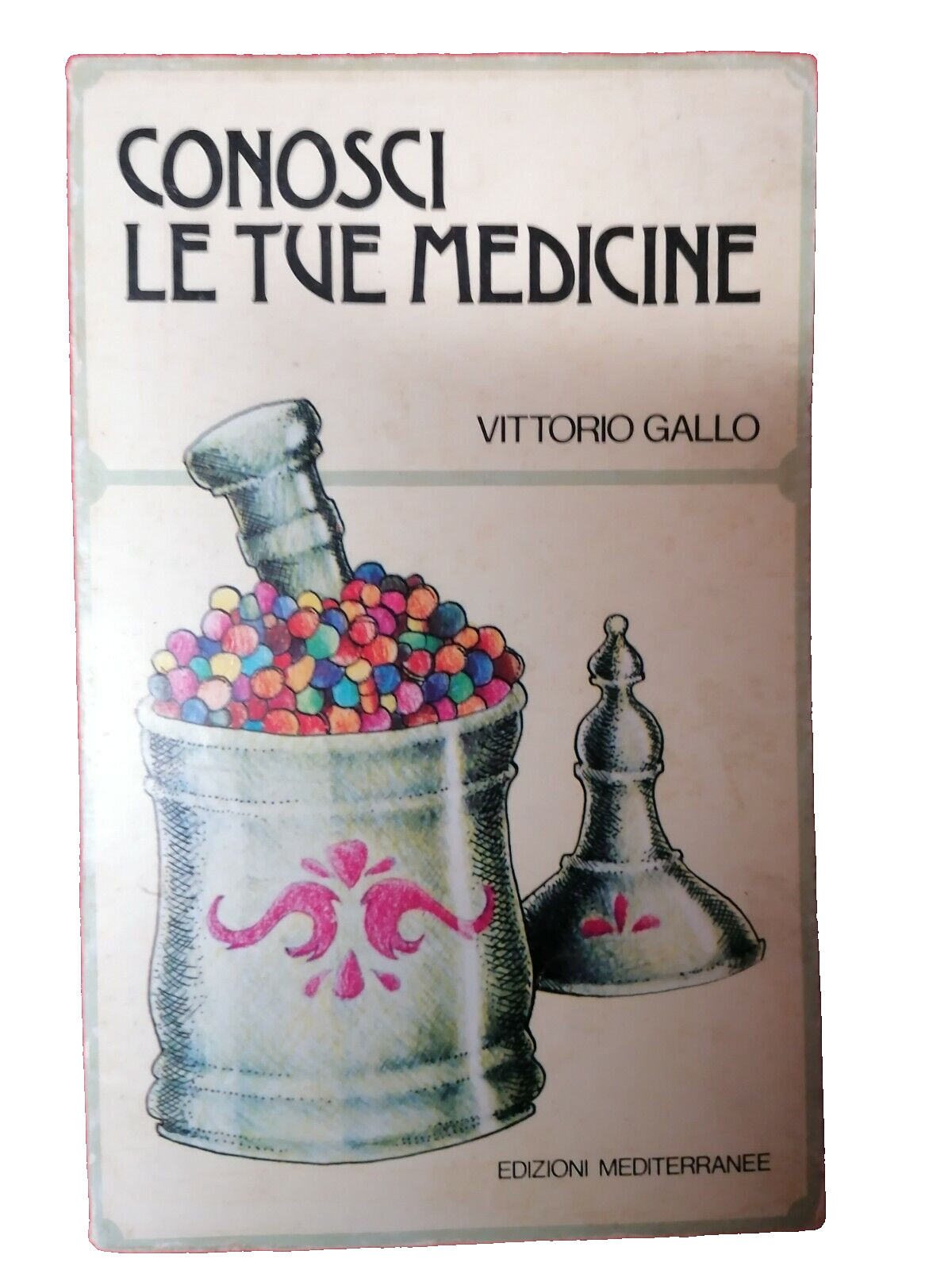 Conosci Le Tue Medicine Libro Vittorio Gallo Edizioni Mediterranee 1978