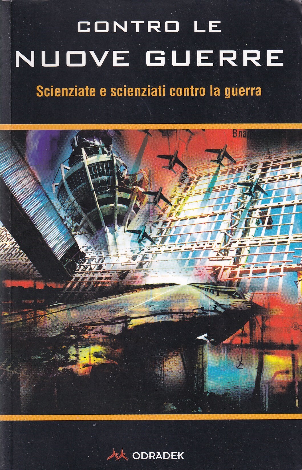 Contro le nuove guerre. Scienziate e scenziati contro la guerra. …