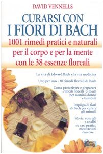 Curarsi con i fiori di Bach. 1001 rimedi pratici e …