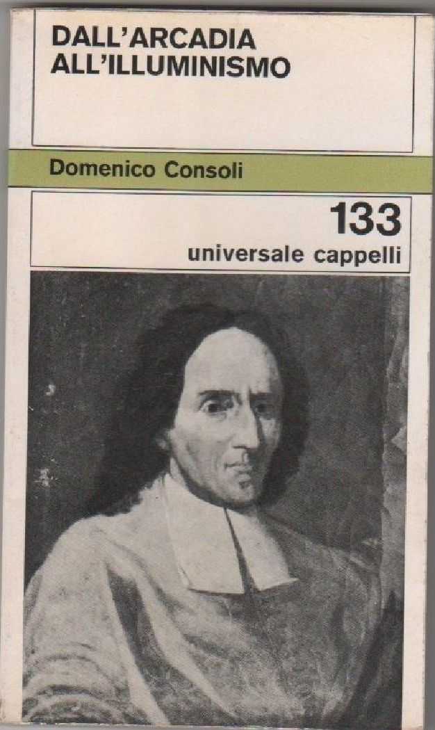 Dall'Arcadia all'Illuminismo - Consoli Domenico