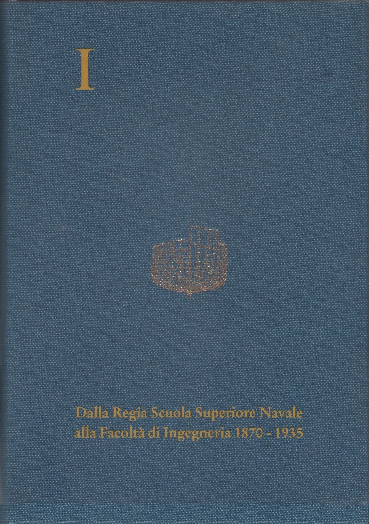 Dalla Regia Scuola Superiore Navale alla Facoltà di Ingegneria 1870 …
