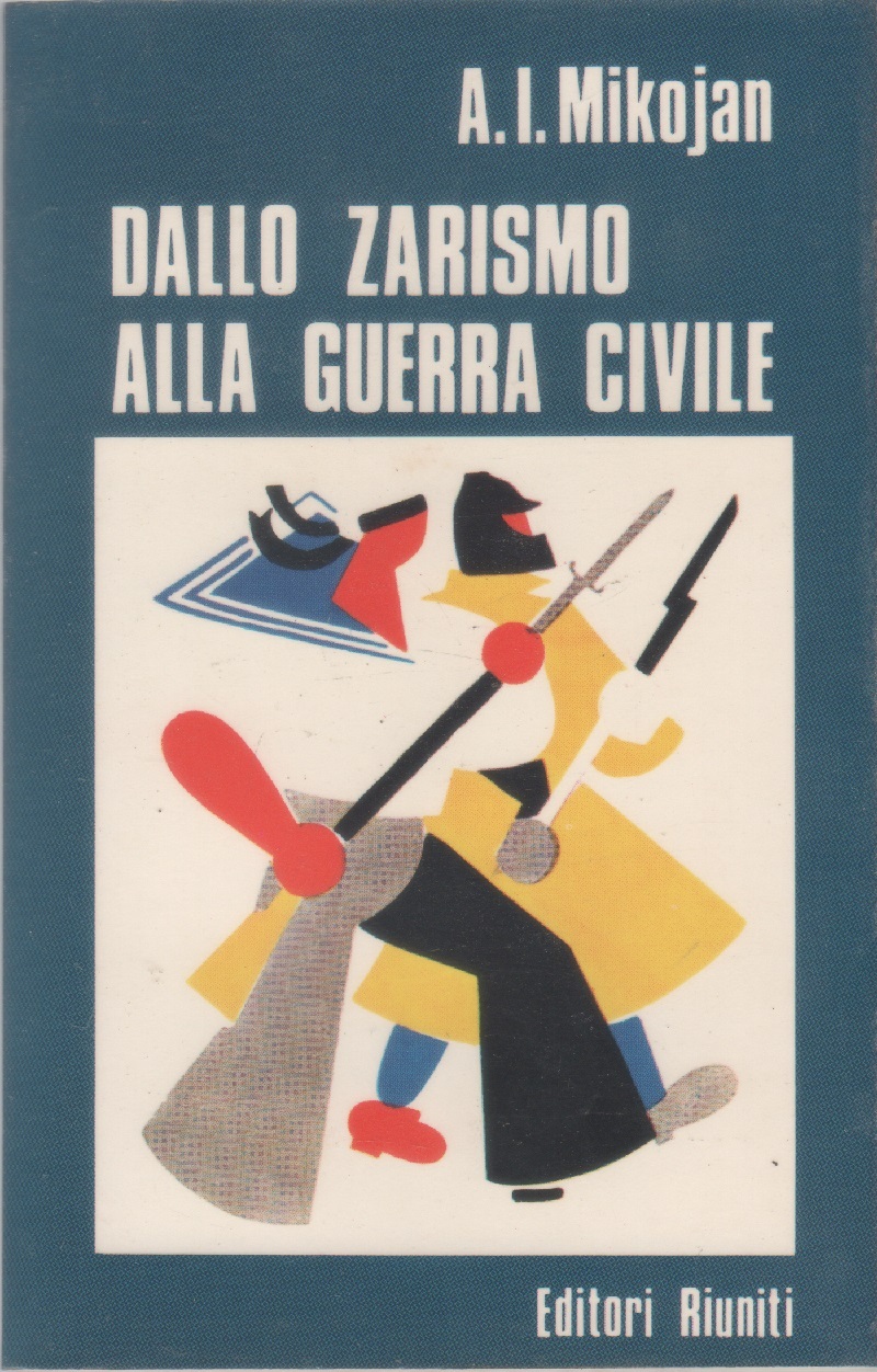 Dallo Zarismo alla Guerra Civile - Anastas I. Mikojan