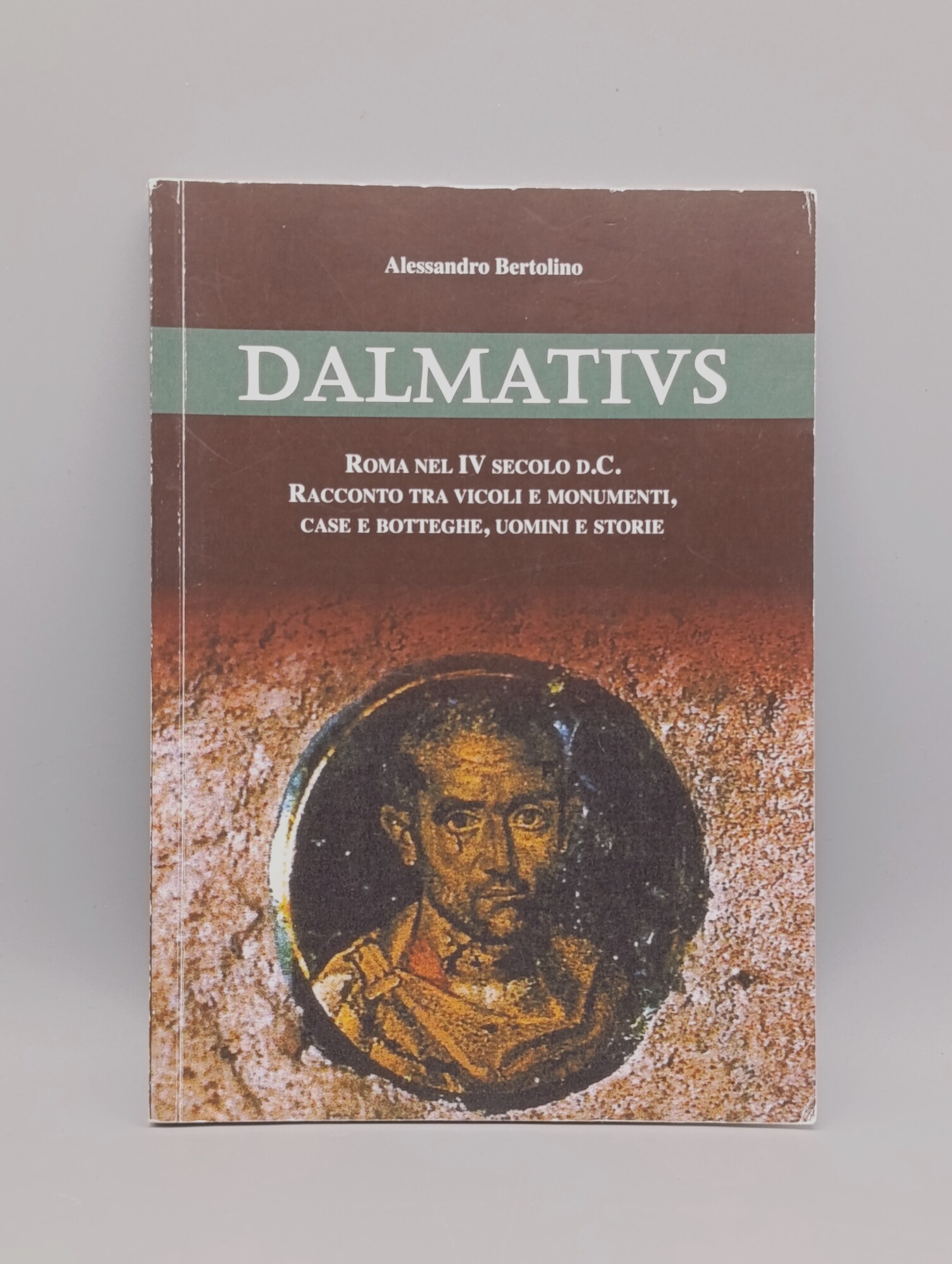 Dalmatius. Roma nel IV Secolo d.C. - Racconto tra Vicoli …