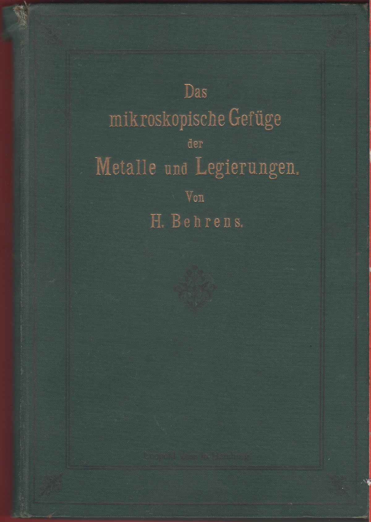 Das Mikroskopische Gefüge der Metalle und Legierungen - H. Behrens