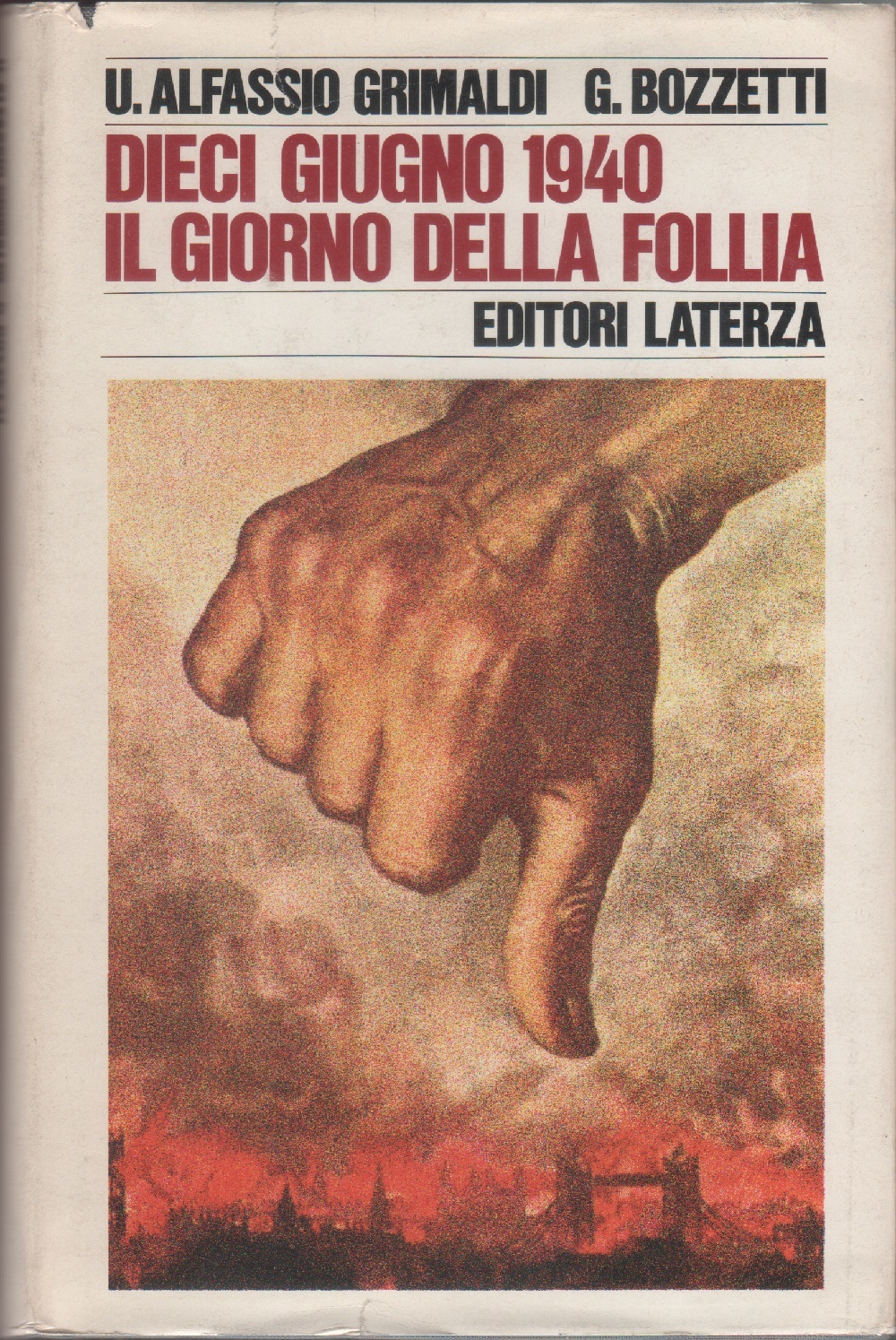 Dieci Giugno 1940. Il giorno della follia - Grimaldi Alfassio …