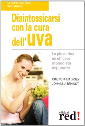 Disintossicarsi con la cura dell'uva - Cristopher Vaey Johanna Brandt