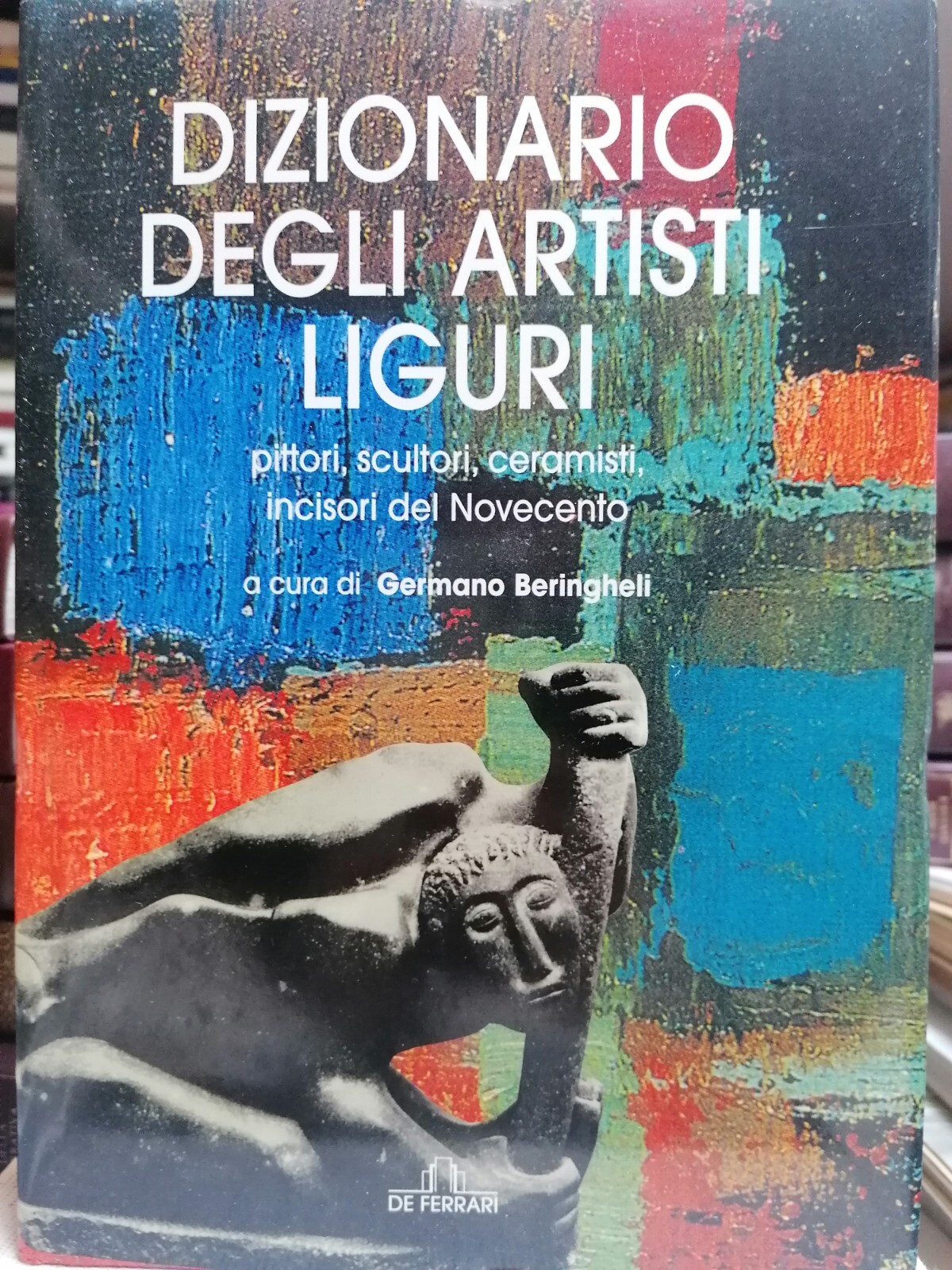 Dizionario Degli Artisti Liguri Libro Beringheli Pittori Scultori Ceramisti 2001